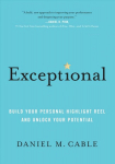 Exceptional: Build Your Personal Highlight Reel and Unlock Your Potential