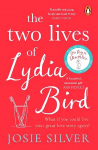 Two Lives of Lydia Bird: The unputdownable and gorgeously romantic new love story from the Sunday Times bestseller