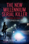 New Millennium Serial Killer: Examining the Crimes of Christopher Halliwell