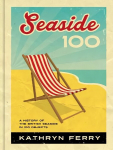 Seaside 100: A History of the British Seaside in 100 Objects