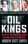 Oil Kings: How the US, Iran and Saudi-Arabia Changed the Balance of Power in the Middle East Revised edition