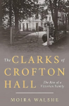 Clarks of Crofton Hall: Victoria ajastu perekonna t&otilde;us