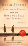 Leadership Wisdom from the Monk Who Sold His Ferrari: The 8 Rituals of the Best Leaders