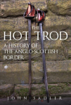Hot Trod: A History of the Anglo-Scottish Border