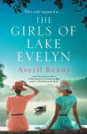 Girls of Lake Evelyn: A sweeping historical story of family, secrets and small town mystery for fans of Lucinda Riley