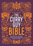 Curry Guy Bible: Recreate Over 200 Indian Restaurant and Takeaway Classics at Home