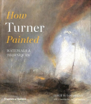 How Turner Painted: Materials & Techniques