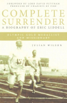 Complete Surrender: Biography of Eric Liddell: Complete Surrender, Biography of Eric Liddell