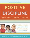 Positive Discipline: The First Three Years, Revised and Updated Edition: From Infant to Toddler--Laying the Foundation for Raising a Capable, Confident Revised and Updated ed, Revised and Updated Edition