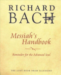 Messiah'S Handbook: Reminders for the Advanced Soul the Lost Book from Illusions