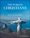 World's Christians - Who They Are, Where They Are, and How They Got There, 2nd Edition: Who They Are, Where They Are, and How They Got There 2nd Edition