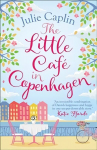 Little Cafe in Copenhagen: Fall in Love and Escape the Winter Blues with This Wonderfully Heartwarming and Feelgood Novel