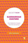 Kardashian Kulture: How Celebrities Changed Life In The 21St Century