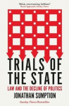 Trials of the State: Law and the Decline of Politics Main