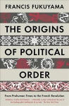 Origins of Political Order: From Prehuman Times to the French Revolution Main