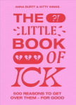 Little Book of Ick: 500 reasons to get over them - for good