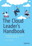 Cloud Leader's Handbook: Strategically Innovate, Transform, and Scale Organizations
