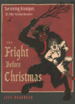 Fright Before Christmas: Surviving Krampus and Other Yuletide Monsters, Witches, and Ghosts 10th Revised edition
