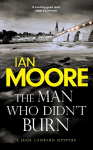 Man Who Didn't Burn: A thrilling new crime series by the author of Death and Croissants