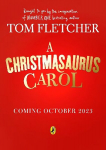 Christmasaurus Carol: A brand-new festive adventure for 2023 from number-one-bestselling author Tom Fletcher