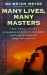 Many Lives, Many Masters: The true story of a prominent psychiatrist, his young patient and the past-life therapy that changed both their lives
