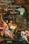 Defence of Witchcraft Belief: A Sixteenth-Century Response to Reginald Scots Discoverie of Witchcraft