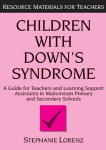 Children with Down's Syndrome: A guide for teachers and support assistants in mainstream primary and secondary schools
