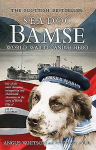 Sea Dog Bamse: World War II Canine Hero Reprint