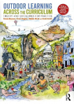 Outdoor Learning Across the Curriculum: Theory and Guidelines for Practice, 2nd edition