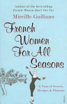French Women For All Seasons: A Year of Secrets, Recipes & Pleasure