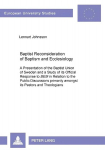 Baptist Reconsideration of Baptism and Ecclesiology: A Presentation of the Baptist Union of Sweden and a Study of its Official Response to BEM in Relation to the Public Discussions primarily amongst its Pastors and Theologians New edition