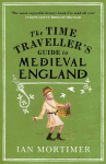 Time Traveller's Guide to Medieval England: A Handbook for Visitors to the Fourteenth Century
