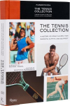 Tennis Collection : A History of Iconic Players, Their Rackets, Outfits, and Equipment, The : A History of Iconic Players, Their Rackets, Outfits, and Equipment