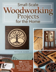 Small-Scale Woodworking Projects for the Home: 64 Easy-to-Make Wood Frames, Lamps, Accessories, and Wall Art Revised and Updated ed.