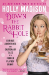 Down the Rabbit Hole: Curious Adventures and Cautionary Tales of a Former Playboy Bunny, Down the Rabbit Hole: Curious Adventures and Cautionary Tales of a Former Playboy Bunny