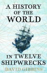 A History of the World in Twelve Shipwrecks, A History of the World in Twelve Shipwrecks