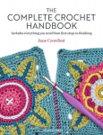 The Complete Crochet Handbook: Includes Everything You Need from First Steps to Finishing, The Complete Crochet Handbook: Includes Everything You Need from First Steps to Finishing