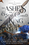 The Ashes & the Star-Cursed King: Book 2 of the Nightborn Duet, The Ashes & the Star-Cursed King: Book 2 of the Nightborn Duet