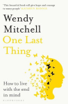 One Last Thing: How to live with the end in mind, One Last Thing: How to live with the end in mind