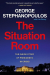 The Situation Room: The Inside Story of Presidents in Crisis, The Situation Room: The Inside Story of Presidents in Crisis