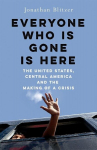Everyone Who Is Gone Is Here: The United States, Central America, and the Making of a Crisis, Everyone Who Is Gone Is Here: The United States, Central America, and the Making of a Crisis