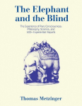 The Elephant and the Blind: The Experience of Pure Consciousness: Philosophy, Science, and 500+ Experiential Reports, The Elephant and the Blind: The Experience of Pure Consciousness: Philosophy, Science, and 500+ Experiential  Reports