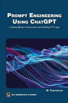 Kontoritarkvara Prompt Engineering Using ChatGPT: Crafting Effective Interactions and Building GPT Apps, Prompt Engineering Using ChatGPT: Crafting Effective Interactions and Building GPT Apps
