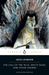 The Call of the Wild, White Fang, and Other Stories, The Call of the Wild, White Fang, and Other Stories