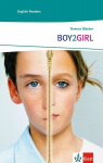 BOY2GIRL: Schulausgabe f&uuml;r das Niveau A2, ab dem 3. Lernjahr. Ungek&uuml;rzer englischer Originaltext mit Annotationen, BOY2GIRL: Schulausgabe f&uuml;r das Niveau A2, ab dem 3. Lernjahr. Ungek&uuml;rzer englischer Originaltext mit Annotationen
