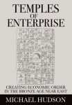 Temples of Enterprise: Creating Economic Order in the Bronze Age Near East, Temples of Enterprise: Creating Economic Order in the Bronze Age Near East