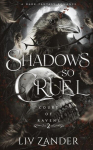 Shadows so Cruel: A Dark Fantasy Romance, Shadows so Cruel: A Dark Fantasy Romance