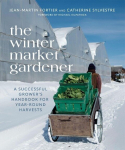 The Winter Market Gardener: A Successful Growers Handbook for Year-Round Harvests, The Winter Market Gardener: A Successful Growers Handbook for Year-Round Harvests
