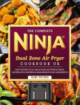 The Complete Ninja Dual Zone Air Fryer Cookbook UK: Tasty British Style Ninja Foodi Air Fryer AF300UK Recipes with European Measurements and Ingredients, The Complete Ninja Dual Zone Air Fryer Cookbook UK: Tasty British Style Ninja Foodi Air Fryer AF ...