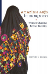 Amazigh Arts in Morocco: Women Shaping Berber Identity, Amazigh Arts in Morocco: Women Shaping Berber Identity